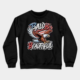 4th of July Bald Is Beautiful Bald Eagle Men Women Gift Crewneck Sweatshirt